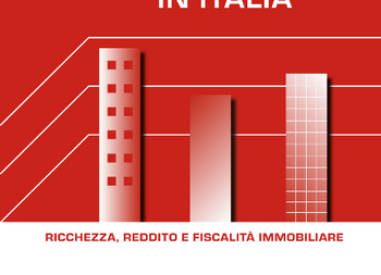 DISPONIBILI I DATI RIGUARDANTI LA FISCALITÀ IMMOBILIARE NONCHÉ IL VOLUME “GLI IMMOBILI IN ITALIA”, CURATO DAL DIPARTIMENTO DELLE FINANZE DEL MINISTERO DELL’ECONOMIA E DELLE FINANZE E DALL’OSSERVATORIO DELL’AGENZIA DELLE ENTRATE (OMI)